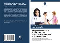 Bookcover of Organisatorische Konflikte und Sozialisation in der Krankenpflege