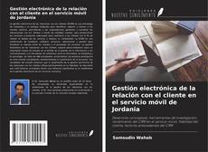 Capa do livro de Gestión electrónica de la relación con el cliente en el servicio móvil de Jordania 
