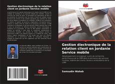 Capa do livro de Gestion électronique de la relation client en Jordanie Service mobile 