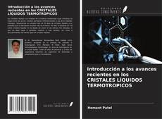 Buchcover von Introducción a los avances recientes en los CRISTALES LÍQUIDOS TERMOTROPICOS