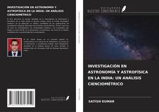 Bookcover of INVESTIGACIÓN EN ASTRONOMÍA Y ASTROFÍSICA EN LA INDIA: UN ANÁLISIS CIENCIOMÉTRICO