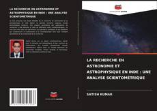 Buchcover von LA RECHERCHE EN ASTRONOMIE ET ASTROPHYSIQUE EN INDE : UNE ANALYSE SCIENTOMÉTRIQUE