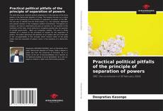 Portada del libro de Practical political pitfalls of the principle of separation of powers