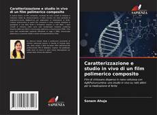 Bookcover of Caratterizzazione e studio in vivo di un film polimerico composito