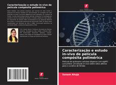 Bookcover of Caracterização e estudo in-vivo de película compósita polimérica