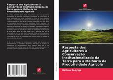 Portada del libro de Resposta dos Agricultores à Conservação Institucionalizada da Terra para a Melhoria da Produtividade Agrícola