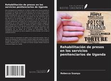 Bookcover of Rehabilitación de presos en los servicios penitenciarios de Uganda