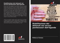 Bookcover of Riabilitazione dei detenuti nei servizi penitenziari dell'Uganda