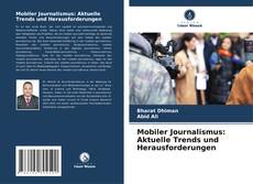 Mobiler Journalismus: Aktuelle Trends und Herausforderungen kitap kapağı