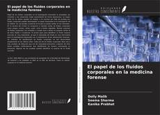Copertina di El papel de los fluidos corporales en la medicina forense