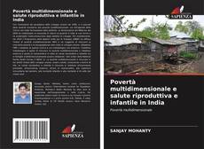 Capa do livro de Povertà multidimensionale e salute riproduttiva e infantile in India 