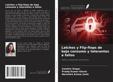 Bookcover of Latches y Flip-flops de bajo consumo y tolerantes a fallos