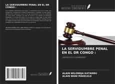 Bookcover of LA SERVIDUMBRE PENAL EN EL DR CONGO :