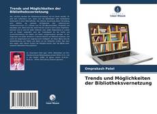 Обложка Trends und Möglichkeiten der Bibliotheksvernetzung