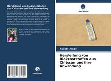 Buchcover von Herstellung von Biokunststoffen aus Chitosan und ihre Anwendung