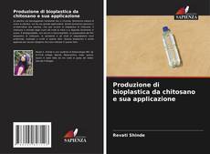 Produzione di bioplastica da chitosano e sua applicazione的封面