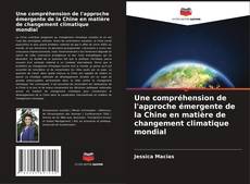 Buchcover von Une compréhension de l'approche émergente de la Chine en matière de changement climatique mondial