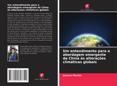 Portada del libro de Um entendimento para a abordagem emergente da China às alterações climáticas globais