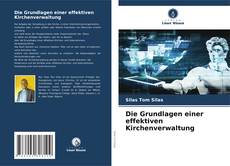 Bookcover of Die Grundlagen einer effektiven Kirchenverwaltung