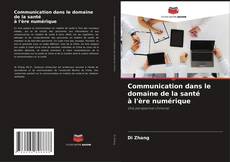 Capa do livro de Communication dans le domaine de la santé à l'ère numérique 