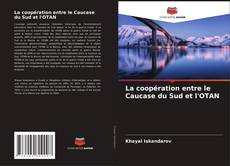 Portada del libro de La coopération entre le Caucase du Sud et l'OTAN