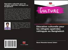 Portada del libro de Éducation culturelle pour les réfugiés apatrides rohingyas au Bangladesh