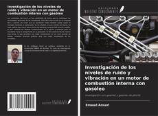 Bookcover of Investigación de los niveles de ruido y vibración en un motor de combustión interna con gasóleo