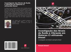 Investigação dos Níveis de Ruído e Vibração em Motores CI utilizando Diesel kitap kapağı