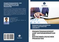 Portada del libro de PROJEKTMANAGEMENT UND UNTERNEHMERTUM BEI BIOTECHNOLOGISCHEN PRODUKTEN