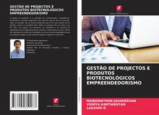Buchcover von GESTÃO DE PROJECTOS E PRODUTOS BIOTECNOLÓGICOS EMPREENDEDORISMO