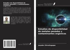 Bookcover of Estudios de disponibilidad de metales pesados y contaminantes orgánicos