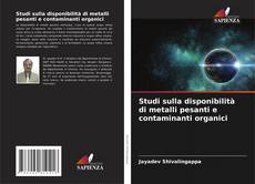 Capa do livro de Studi sulla disponibilità di metalli pesanti e contaminanti organici 