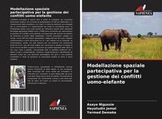 Обложка Modellazione spaziale partecipativa per la gestione dei conflitti uomo-elefante