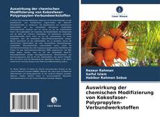 Buchcover von Auswirkung der chemischen Modifizierung von Kokosfaser-Polypropylen-Verbundwerkstoffen