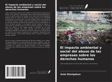Bookcover of El impacto ambiental y social del abuso de las empresas sobre los derechos humanos