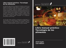 Bookcover of Libro manual práctico- Tecnología de los alimentos