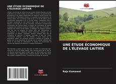 Buchcover von UNE ÉTUDE ÉCONOMIQUE DE L'ÉLEVAGE LAITIER