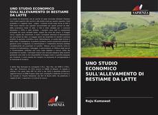Bookcover of UNO STUDIO ECONOMICO SULL'ALLEVAMENTO DI BESTIAME DA LATTE