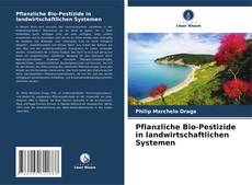 Portada del libro de Pflanzliche Bio-Pestizide in landwirtschaftlichen Systemen