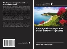 Bookcover of Bioplaguicidas vegetales en los sistemas agrícolas