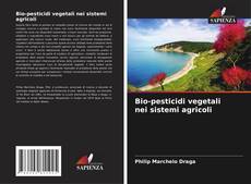 Buchcover von Bio-pesticidi vegetali nei sistemi agricoli