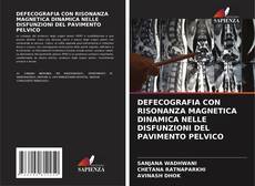 DEFECOGRAFIA CON RISONANZA MAGNETICA DINAMICA NELLE DISFUNZIONI DEL PAVIMENTO PELVICO kitap kapağı