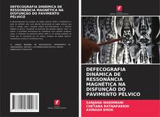 Bookcover of DEFECOGRAFIA DINÂMICA DE RESSONÂNCIA MAGNÉTICA NA DISFUNÇÃO DO PAVIMENTO PÉLVICO