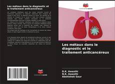 Capa do livro de Les métaux dans le diagnostic et le traitement anticancéreux 