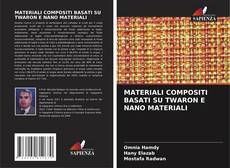Buchcover von MATERIALI COMPOSITI BASATI SU TWARON E NANO MATERIALI