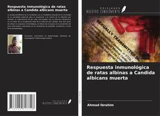 Copertina di Respuesta inmunológica de ratas albinas a Candida albicans muerta