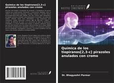 Copertina di Química de los tiopiranos[2,3-c] pirazoles anulados con cromo
