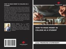 Capa do livro de HOW TO MAKE MONEY IN COLLEGE AS A STUDENT 