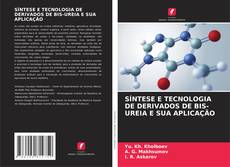 SÍNTESE E TECNOLOGIA DE DERIVADOS DE BIS-UREIA E SUA APLICAÇÃO kitap kapağı