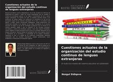Bookcover of Cuestiones actuales de la organización del estudio continuo de lenguas extranjeras
